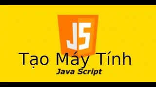 JavaScript - Video 12 - Lab3.4 - Tạo máy tính điện tử bằng hàm eval