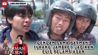 EUIS DI CULIK! SUPARMAN SIAP HAJAR MALINGNYA SAMPAI BABAK BELUR - SUPARMAN REBORN EPISODE 38