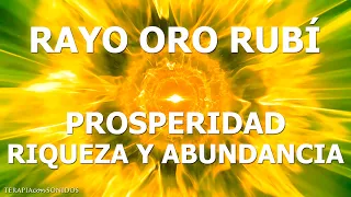 Rayo Oro Rubí: Prosperidad, Riqueza, Dinero, Abundancia | Siete Rayos | Solfeggio 852 Hz