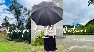 VLOG | Connecting with Allah through Nature| aesthetic travel vlog