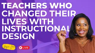 Instructional Design Success Stories: Teachers Who Have Changed Their Careers and Their Lives