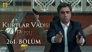 Kurtlar Vadisi Pusu 261.Bölüm l FULL HD YENİ