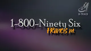 1-800-NINETY SIX [ FRANCIS M. ] KARAOKE | INSTRUMENTAL | MINUS ONE