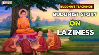 You Will Never Be Lazy After Watching This | Buddhist story on laziness | Buddha's teachings | Ep-1