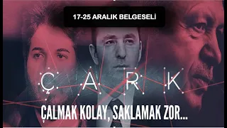 KİMDEN NASIL ÇALDILAR? 17-25 ARALIK GERÇEĞİ VE TÜRKİYE'NİN EN UZUN SOYGUNU / ÇARK BELGESELİ