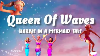 Barbie In A Mermaid Tale – Queen Of The Waves//lyrics