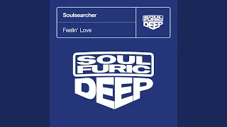 Feelin' Love (Soulsearcher Club Mix)