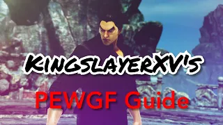 KingslayerXV's PEWGF Guide