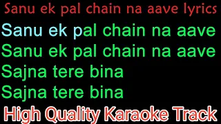 Sanu ek pal chain na aave Karaoke With Lyrics | Sanu ek pal chain na aave original karaoke