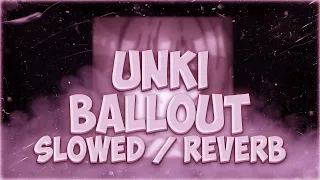 Unki - BALLOUT [Slowed + Reverb] [by/Weax]