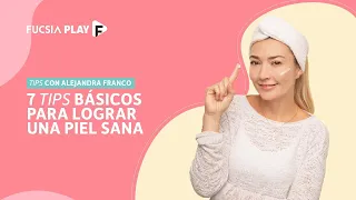 Consejos para tener una piel sana | Aleja Franco en Secretos de Skincare - Semana Play