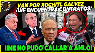 ¡VAN POR XOCHITL! UIF DETECTA CONTRATOS, AMLO RESPONDE ¡INE NO PUDO CALLARLO!