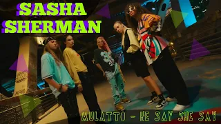 SASHA SHERMAN // Mulatto - He Say She Say