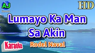 LUMAYO KA MAN SA AKIN - Rodel Naval | KARAOKE HD