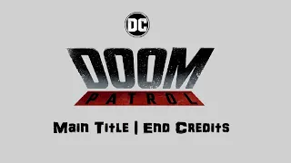 DC Doom Patrol Theme: Main Titles | End Credits (Extended Mix)