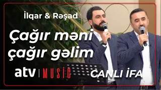 İlqar Tağıyev & Rəşad Nəcəfli - Çağır məni çağır gəlim - Canlı ifa