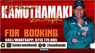 JOSHUA KAMUTHAMAKI LIVE || MUGITHI || KIGOCO || NGOGOYO