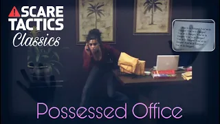 Scare Tactics Classics - "Possessed Office"