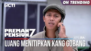 Ujang Sampai Menitipkan Kang Gobang Dirumah Didu - PREMAN PENSIUN 7 Part (2/2)