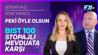 Peki Öyle Olsun | Bist 100 Stopajlı Mevduata Karşı | Serdar Pazı - Deniz Karaca