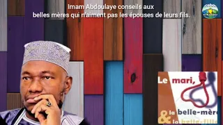 Imam Abdoulaye conseils aux belles mères qui n'aiment pas les épouses de leurs fils.