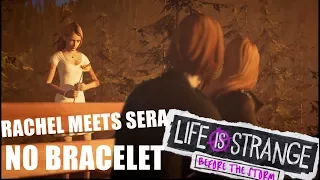 LIS Before The Storm - How to get Rachel to meet Sera WITHOUT BRACELET