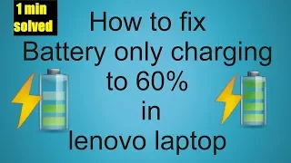 How to fix Battery only charging to 60% in lenovo laptop