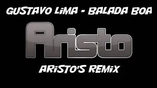 Gustavo Lima - Balada Boa (Aristo's remix) [Re-upload]