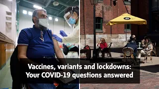 Vaccines, variants and lockdowns: Health columnist André Picard answers your COVID-19 questions