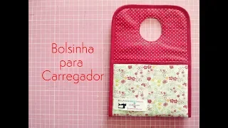 Bolsinha para Carregador | Bib's Artesanatos e Costuras