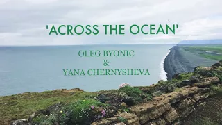 Oleg Byonic & Yana Chernysheva - Across the Ocean [Ambient]