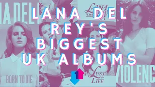 Lana Del Rey's Best-Selling UK Albums | Lana Del Rey's Biggest UK Albums