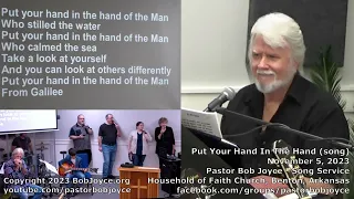 Put Your Hand In The Hand (song) - November 2023 - Pastor Bob Joyce - Household of Faith, Benton, AR