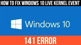 How to Fix It Windows 10 Live kernel event 141 error [FIXED]