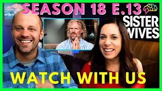 Psychologist & Wife React to Sister Wives Season 18 e.13