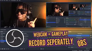 HOW TO RECORD YOUR WEBCAM AND GAMEPLAY SEPERATELY IN OBS | recording tips and tricks