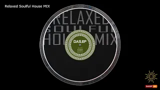 Relaxed Soulful House Mix (DAS EP MIX) club house mix 2023