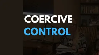 Coercive Control - How to Recognize It and Guard Yourself Against It