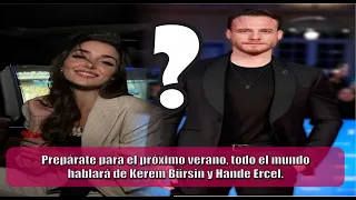 Get ready for next summer, everyone will be talking about Kerem Bürsin and Hande Erçel.