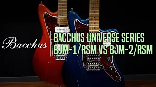 Bacchus Universe Series BJM-1/RSM vs BJM-3/RSM Review