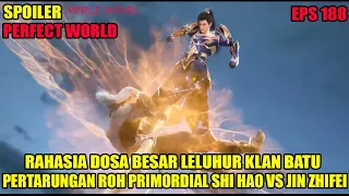 SPOILER PERFECT WORLD EPS 188 | DOSA LELUHUR KLAN BATU, DAN PERTARUNGAN SENGIT SHI HAO VS JIN ZHIFEI