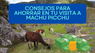 Consejos para ahorrar en tu visita a Machu Picchu