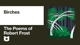 The Poems of Robert Frost | Birches