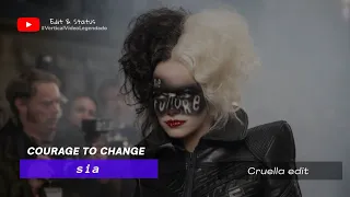 Sia // courage to change tradução para status com Lyrics- Cruella edit - cruella status