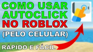 Como usar AUTOCLICK no ROBLOX pelo CELULAR - MOBILE (RÁPIDO E FÁCIL)