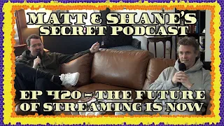 Ep 420 - The Future of Streaming is Now