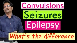 Convulsions, Seizures & Epilepsy - Understand the difference: How they are Treated