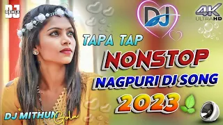 ❤️{Tapa Tap}❤️Nonstop Dj Remix Song 2023 || Nagpuri Dj Nonstop Song 2023 Nonstop || Mc Music Gola