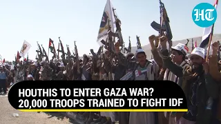 Houthis To Join Hamas In Gaza? Yemeni Group Trains 20,000 Troops To Fight Israel | Watch