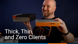 The Differences Between Thick, Thin, and Zero Clients